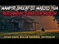 Download Lagu MAMPIR SHOLAT DI MASJID TUA BERJAMAAH BARENG JIN MUSLIM - cerita mistis