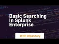 basic searching in splunk enterprise