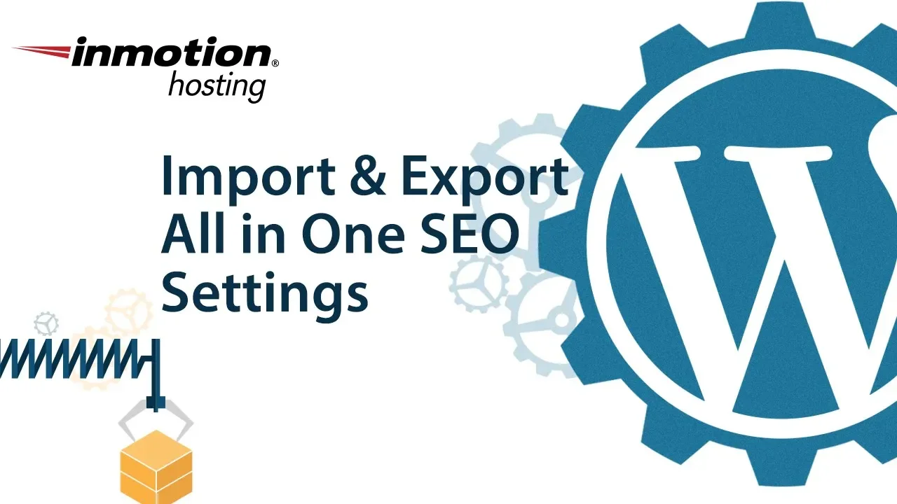How to Import and Export the Settings for the All in One SEO Pack WordPress Plugin