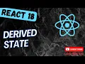 27 Understand the Concept of Derived State in React App with example - React18