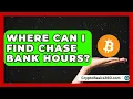 Where Can I Find Chase Bank Hours Ask Your Bank Teller