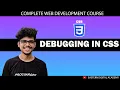 How to Debug your code in CSS Complete Web development Course