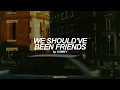 We Should've Been Friends (English) Lyrics | Gummy