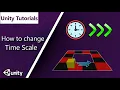 How to Change Time Scale C UNITY