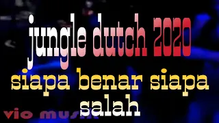 Download DJ JUNGLE DUTCH SIAPA BENAR SIAPA SALAH 2020 #djjungledutch#djterbaru2020 MP3