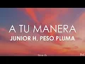 Junior H, Peso Pluma - A Tu Manera [Letra]