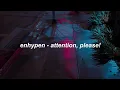 Lagu ENHYPEN (엔하이픈) - Attention, please! (easy lyrics / pronunciación fácil)