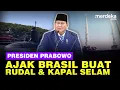Download Lagu Dahsyat! Prabowo Ajak Brasil Buat Rudal dan Kapal Selam Bareng