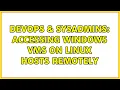 DevOps SysAdmins Accessing Windows VMs on Linux hosts remotely