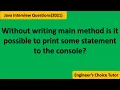 Without writing main method is it possible to print some statement Java interview Question 2021