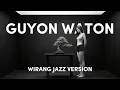 Lagu GUYON WATON - Wirang Jazz Version #NNMRequest @DimasHegio