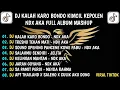 Download Lagu DJ KALAH KARO BONDO KIMCIL KEPOLEN NDX AKA FULL ALBUM MASHUP VIRAL TIKTOK TERBARU 2025