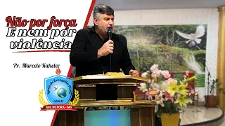 Não por força, nem por violência | Zacarias 4 – Pr. Marcelo Kaheler