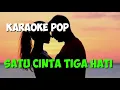 Lagu KARAOKE SATU CINTA TIGA HATI~PANCE PONDAAG
