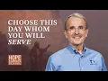 Lesson 13 CHOOSE THIS DAY WHOM YOU WILL SERVE