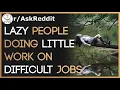 Lagu Lazy People Doing Little Work On Difficult Jobs (r/AskReddit)