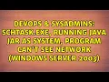 Schtask exe Running Java Jar as System Program Can t See Network Windows Server 2003