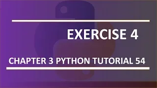 Chapter 3 Exercise 4 Python tutorial 54