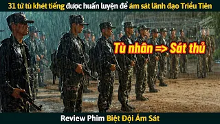[Review Phim] 31 Tử Tù Khét Tiếng Được Huấn Luyện Để Ám Sát Lãnh Đạo Triều Tiên