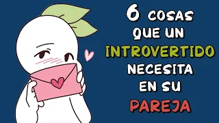 6 cosas que los INTROVERTIDOS necesitan en su PAREJA