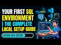 Your First SQL Environment The Complete Local Setup Guide