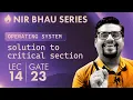 NIR BHAU Series Lecture 14 OS Solution to Critical Section Problem Software based Part 1