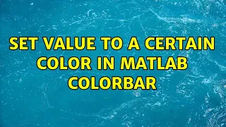 Set value to a certain color in Matlab colorbar 2 Solutions