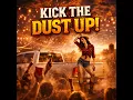 Kick The Dust Up