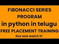 fibonacci series in python fibonacci sum up to n elements in telugu we are live