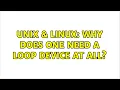Unix Linux Why does one need a loop device at all 4 Solutions
