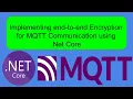How to Implement End-to-End Encryption for MQTT Communication using Net Core