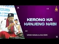 Download Lagu KERONG KA KANJENG NABI - UST HASAN AL BUCHORI feat HADROH AL HIDAYAH