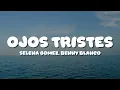Selena Gomez, benny blanco - Ojos Tristes (with The Marías)