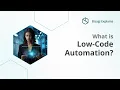 What Is Low-Code Automation