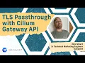 Cilium 1 14 Feature TLS Passthrough with the Cilium Gateway API