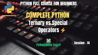 Session 14 Python Ternary Special Operators Explained Python Full Course For Beginners