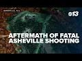 Aftermath of fatal Asheville shooting