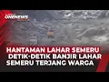 Suasana Mencekam! Lahar Dingin Meluncur Deras dari Semeru, Warga Panik Berlarian | OneNews Update