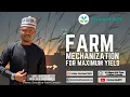 Farm Mechanization For Maximum Yield