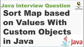 Sort Map based on Values With Custom Objects in Java Sort map based on Values