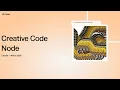 Tutorial Using the Creative Code Node