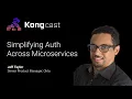 Simplifying Authentication for Microservices Security Jeff Taylor Okta Kongcast Episode 10