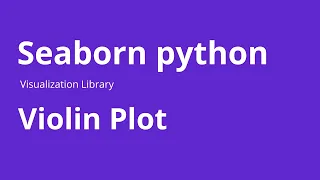Violin Plot - How to Create Violin Plot using Seaborn in Python