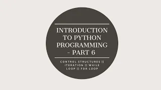 Introduction to Python Programming - Part 6 Control Structures