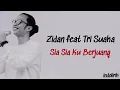 Download Lagu Zidan - Sia Sia Ku Berjuang feat Tri Suaka | Lirik Lagu Indonesia
