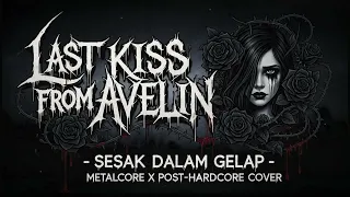 last kiss from avelin sesak dalam gelap ai music cover version 