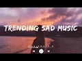Download Lagu Trending Sad Song 2025 | New Viral Heartbreak \u0026 Emotional Songs