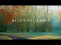 Alone with God: Instrumental Worship & Prayer Music With Scriptures