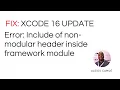 Fixing Non-Modular Imports in Xcode 16 Configuring Your Flutter Project