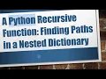 A Python Recursive Function Finding Paths in a Nested Dictionary